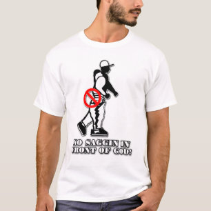 NO SAGGIN IN FRONT OF GOD! (OFFICIAL GWETV) T-Shirt