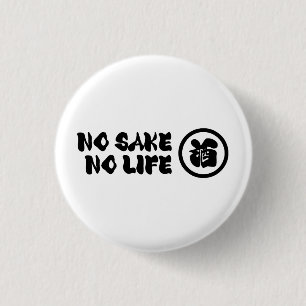 NO SAKE NO LIFE 1 INCH ROUND BUTTON