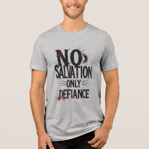 No Salvation, Only Defiance Tri-Blend Shirt