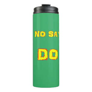 NO SAY...DO Tumbler