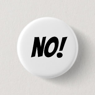 No! Say what you mean with a big NO button. 1 Inch Round Button