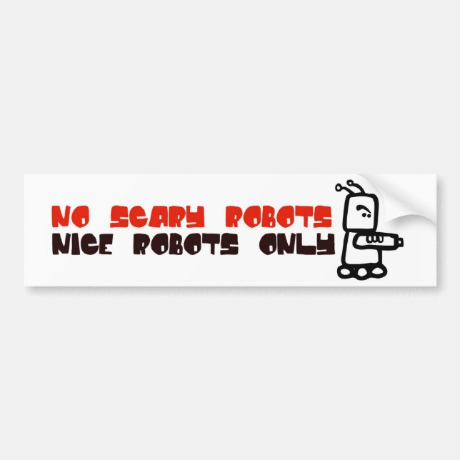 No scary robots bumper sticker (Front)