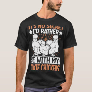 No Scecret with Silky Chicken Bird Breeder Silkie T-Shirt