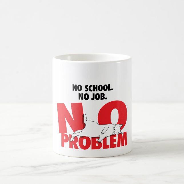 No school. No job. No problem. Coffee Mug (Center)