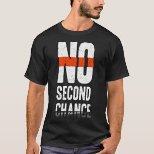 No second chance T-Shirt