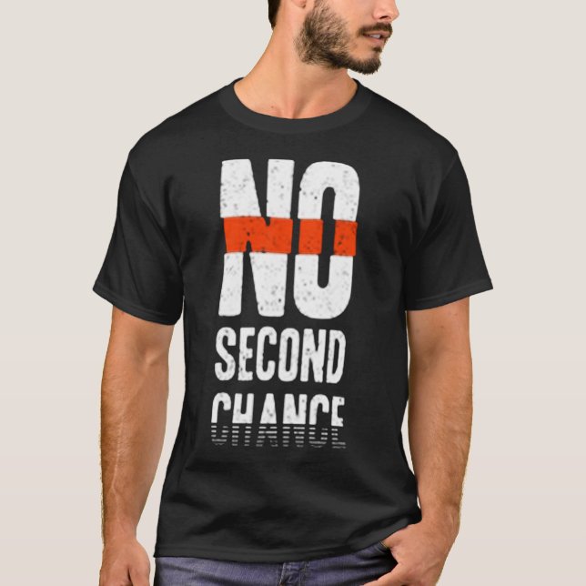 No second chance T-Shirt (Front)