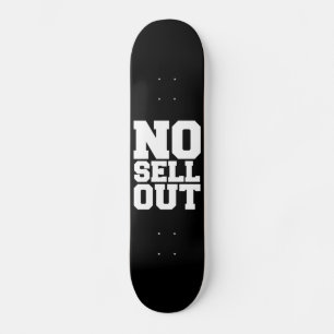 NO SELL OUT SKATEBOARD