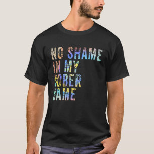 No Shame In My Sober Game Anonymous 12 Step Recove T-Shirt