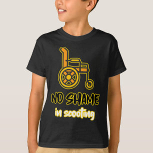 no shame in scooting person with disability wheelc T-Shirt