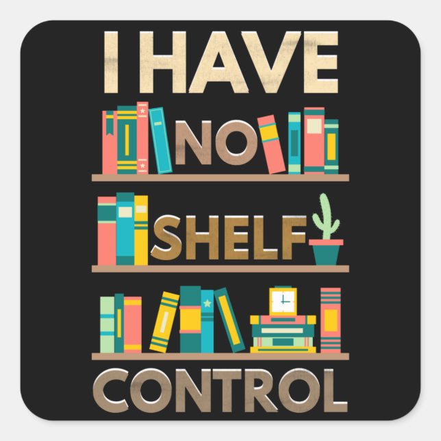 No Shelf Control Self Control Book Books Author Square Sticker (Front)