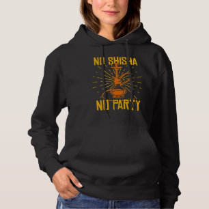 No Shisha No Party Hookah Water Pipe Hoodie