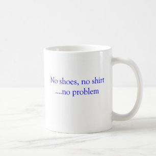 No Shoes No Shirt No Problem Mug