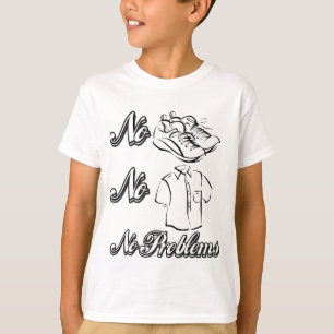 No Shoes, no shirts, no problems! T-Shirt