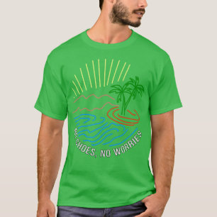 No shoes no worries T-Shirt