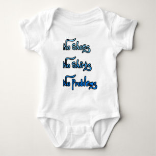 No shoes or shirt, No Problems Baby Bodysuit