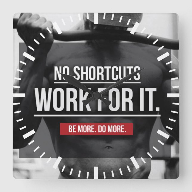 No Shortcuts, Work For It - Workout Motivational Square Wall Clock (Front)