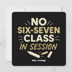 No Six-Seven, Class in Session Funny Teacher Quote Invitation