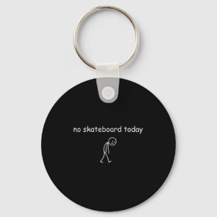 No Skateboarding Today, Sad Skater For Skateboardi Keychain
