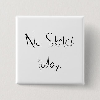 No sketch day 2 inch square button