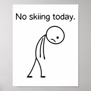 No Skiing Today Funny Winter Snow Sports Lovers Poster