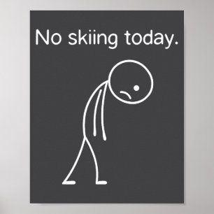 No Skiing Today Funny Winter Snow Srts Lovers Poster