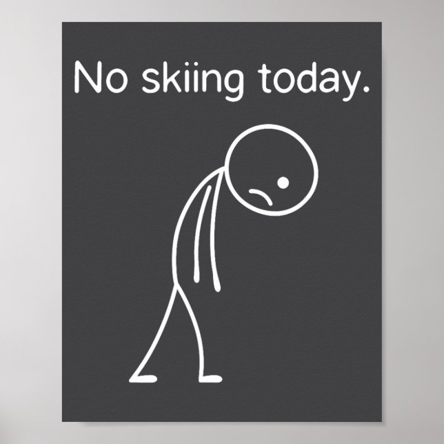 No Skiing Today Funny Winter Snow Srts Lovers  Poster (Front)