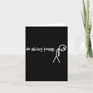 No Skiing Today Sad Stick Man  Card