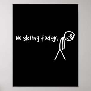No Skiing Today Sad Stick Man Poster