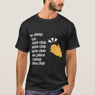 No Sleep Another Club Lady Gaga Clap Back T-Shirt