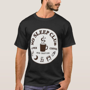 No Sleep Club Funny Mom Life Coffee Badge T-Shirt