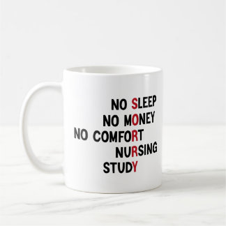 No Sleep No Money No Comfort Nursing Study Coffee Mug