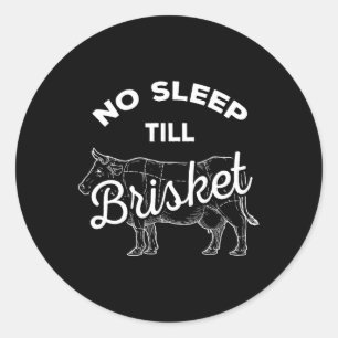 No Sleep Til Brisket - Funny Bbq Beef Classic Round Sticker