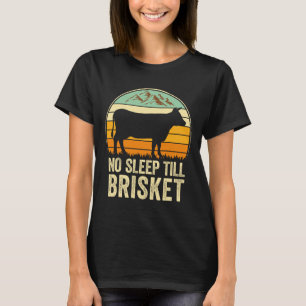 No Sleep Till Brisket Funny Bbq Lover Smoker Grill T-Shirt