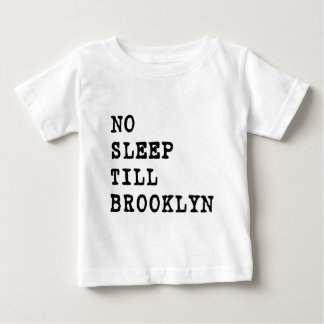 No Sleep Till Brooklyn! Baby T-Shirt