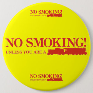 No Smoking ! Unless you are a Steam Engine 6 Inch Round Button