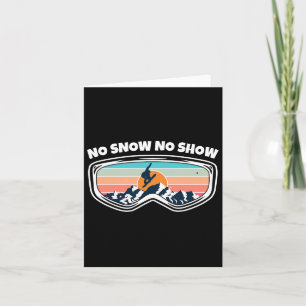 No Snow No Show - Snowboarding Goggles As Funny Sn Card