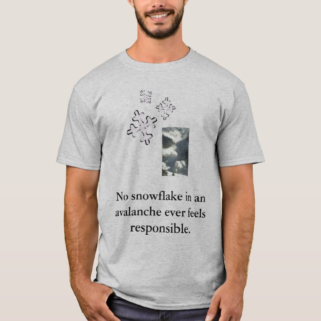 No snowflake in an avalan... T-Shirt (Front)