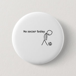 No Soccer Today Footll Player Players Coach Lovers 2 Inch Round Button