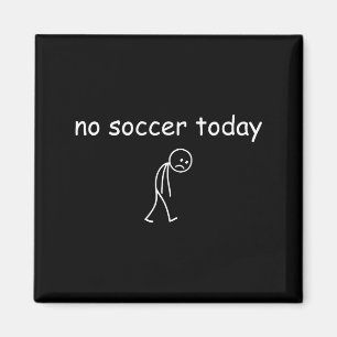 No Soccer Today, Funny Sad Player Design For Socce Magnet