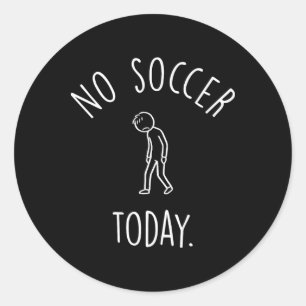 No Soccer Today Sad Stick Figure Soccer Lovers  Classic Round Sticker