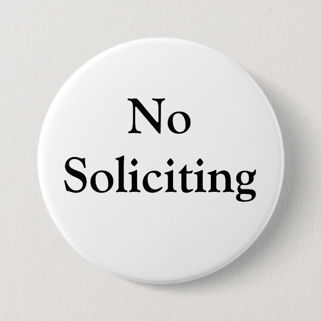 No Soliciting 3 Inch Round Button (Front)