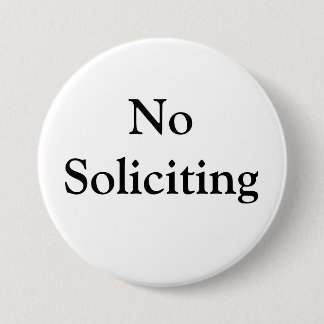No Soliciting 3 Inch Round Button