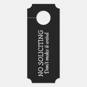 No Soliciting, Don't Make It Weird Door Hanger