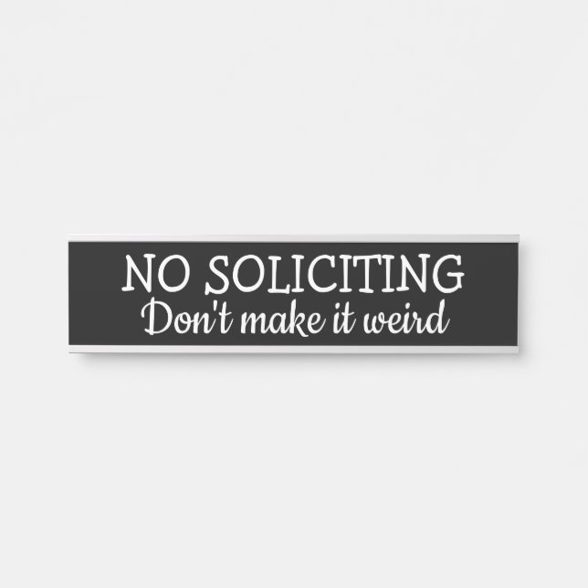 No Soliciting, Don't Make It Weird Door Sign (Front)