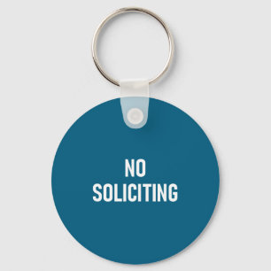 No Soliciting, Funny, Jokes, Sarcastic  Keychain