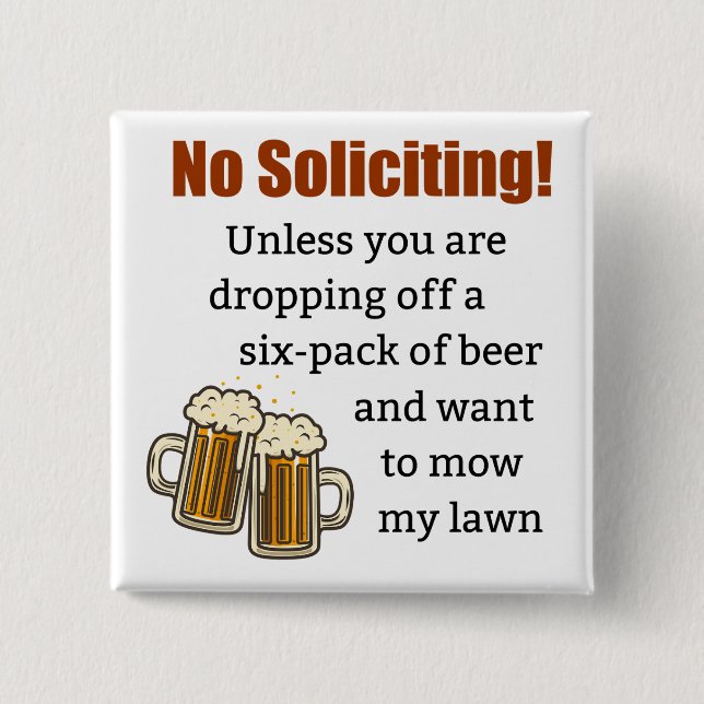 No Soliciting Unless You're Dropping Off Beer 2 Inch Square Button (Front)
