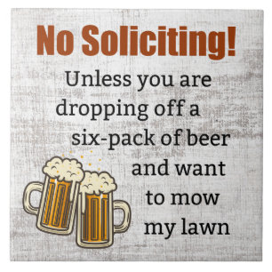 No Soliciting Unless You're Dropping Off Beer Tile