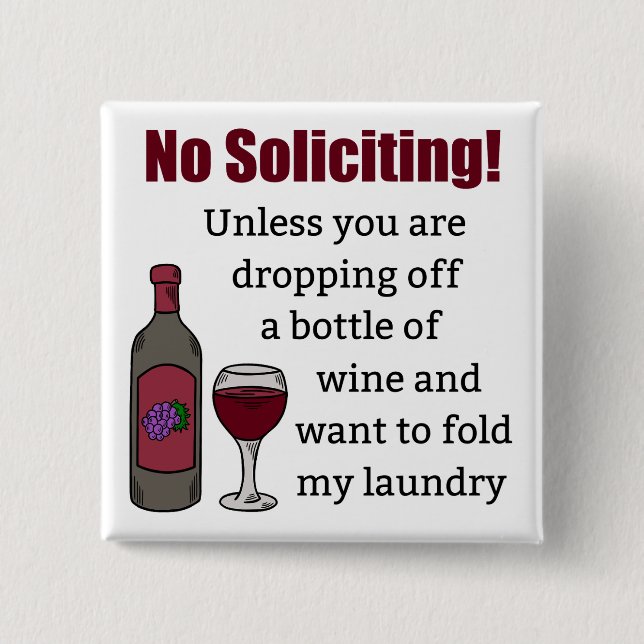 No Soliciting Unless You're Dropping Off Wine 2 Inch Square Button (Front)