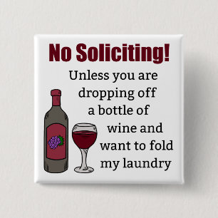 No Soliciting Unless You're Dropping Off Wine 2 Inch Square Button