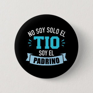 No soy solo el tio soy el padrino 2 inch round button